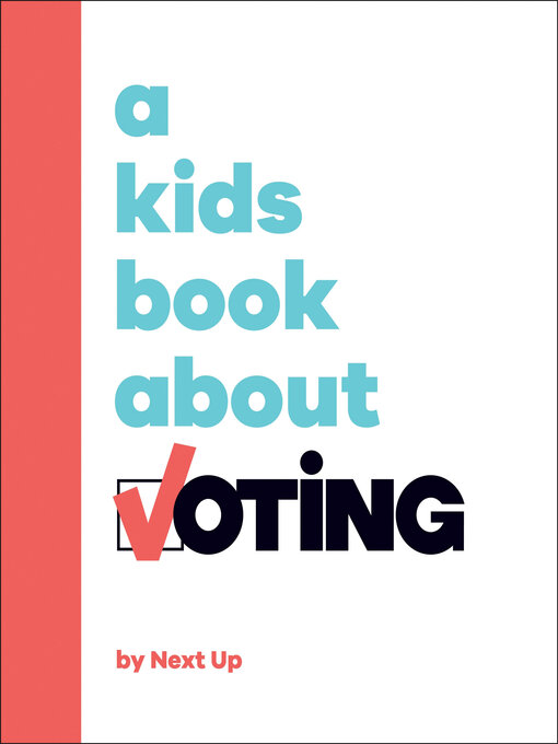 Title details for A Kids Book About Voting by Next Up - Available